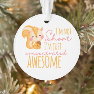 I'm Not Short I'm Just Concentrated Awesome Throw Ornament