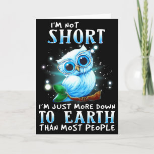 Im Not Short Im Just More Down To Earth Funny T Sh Card