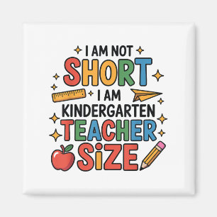 Im Not Short Im Kindergarten Teacher Size Back To  Magnet