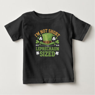 I'm Not Short I'm Leprechaun Size for St Patricks Baby T-Shirt