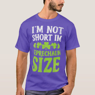 Im NOt Short Im Leprechaun Size St Patricks Day (1 T-Shirt