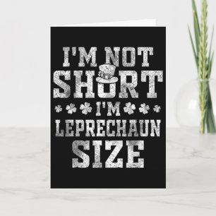 I'm Not Short I'm Leprechaun Size St Patrick's Day Card