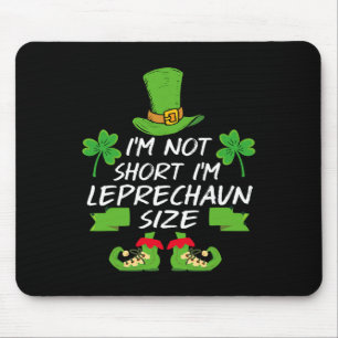 I'm Not Short I'm Leprechaun Size St. Patricks Day Mouse Mat
