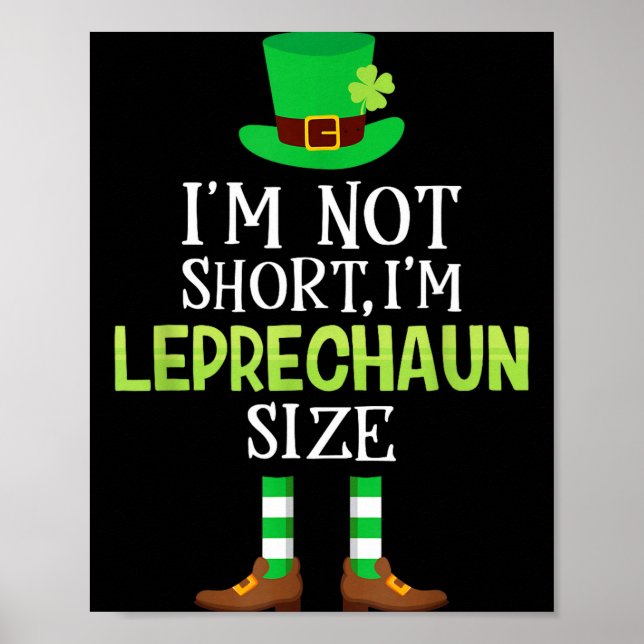 I'm Not Short I'm Leprechaun Size St Patrick's Day Poster (Front)