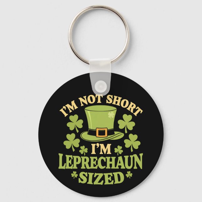 I'm Not Short I'm Leprechaun Sized St Patrick's Key Ring (Front)