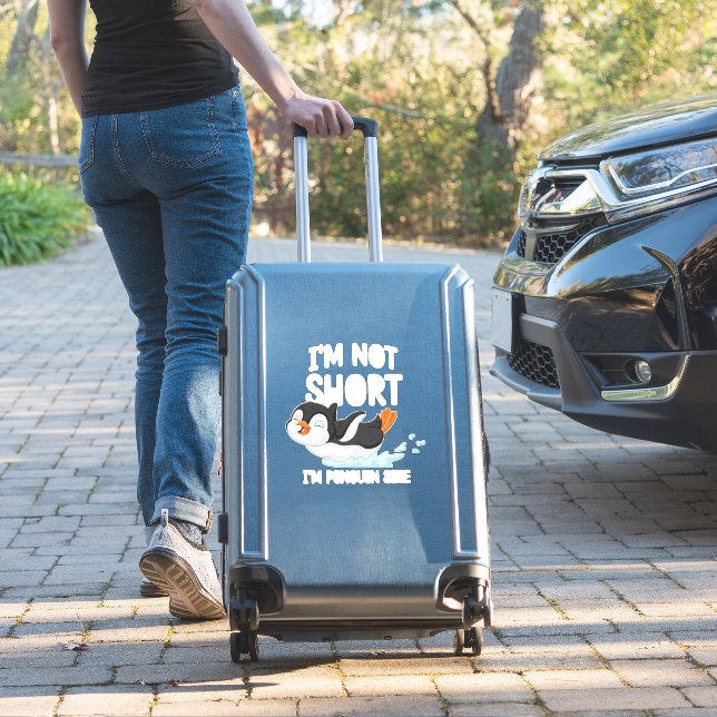 I'm Not Short I'm Penguin Size (Suitcase Insitu)