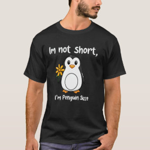 I'm Not Short I'm Penguin Size Cute Penguin Lover T-Shirt