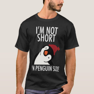 I'm Not Short I'm Penguin Size Cute Penguin Men W T-Shirt