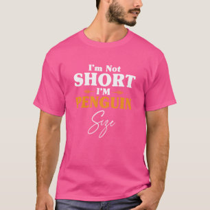 I'm Not Short I'm Penguin Size Cute Penguin T-Shirt