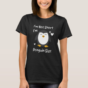 I'm Not Short I'm Penguin Size Funny Penguins Anim T-Shirt