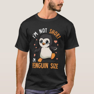 I'M Not Short I'M Penguin Size Funny Penguins Zoo T-Shirt