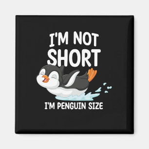 I'm Not Short I'm Penguin Size Magnet