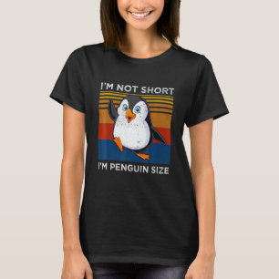 I'm Not Short I'm Penguin Size Penguin T-Shirt