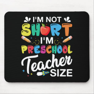 I'm Not Short I'm Preschool Teacher Mouse Mat