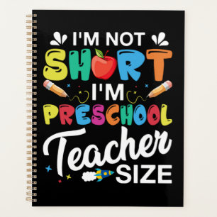I'm Not Short I'm Preschool Teacher Planner