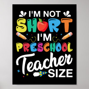 I'm Not Short I'm Preschool Teacher Poster