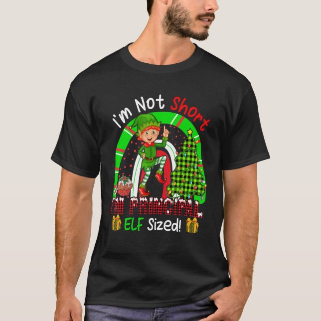 I'm Not Short I'm Principal Elf Sized Christmas El T-Shirt (Front)
