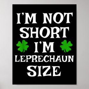 I'm Not Short Leprechaun Size Irish Funny St Patri Poster