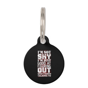 I'm Not SHY I'm Just Good At Figuring Out Who's Pet Tag