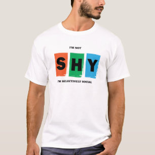 I'm not shy I'm selectively social  T-Shirt