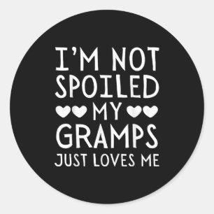 I'm Not Siled My Gramps Just Loves Me Funny Granhi Classic Round Sticker