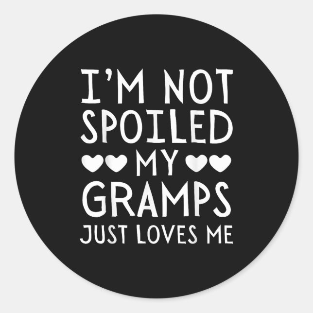 I'm Not Siled My Gramps Just Loves Me Funny Granhi Classic Round Sticker (Front)
