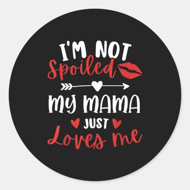 I'm Not Siled My Mama Loves Me Daughter Son Family Classic Round Sticker (Front)