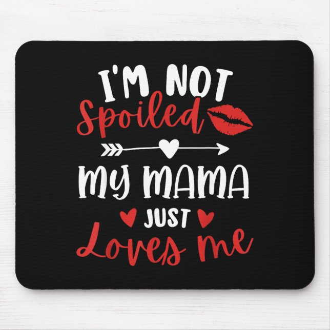 I'm Not Siled My Mama Loves Me Daughter Son Family Mouse Mat (Front)