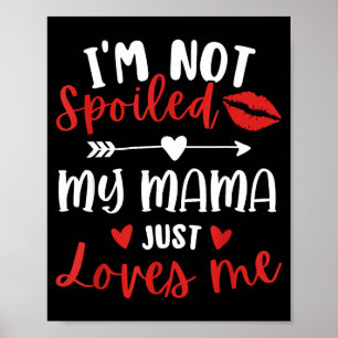I'm Not Siled My Mama Loves Me Daughter Son Family Poster