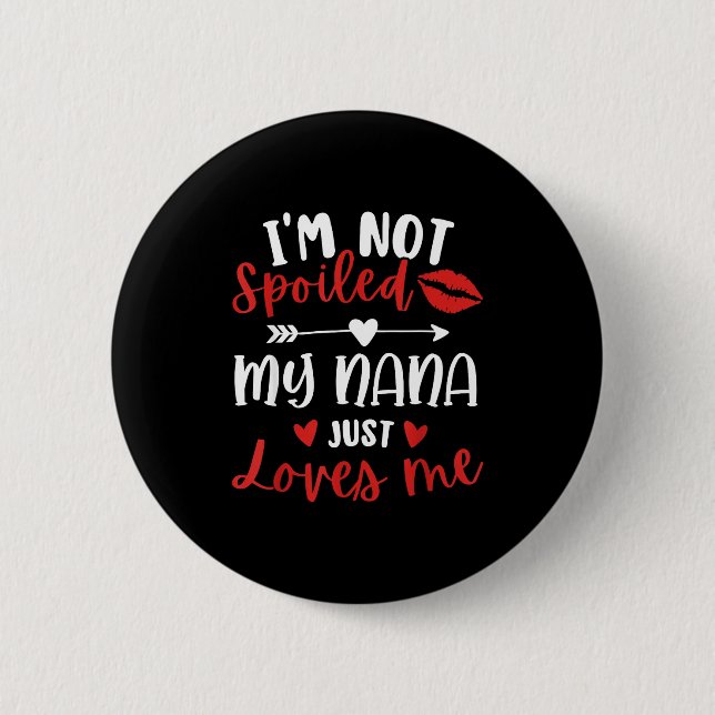 I'm Not Siled My Nana Loves Me Family Reunion Matc 6 Cm Round Badge (Front)