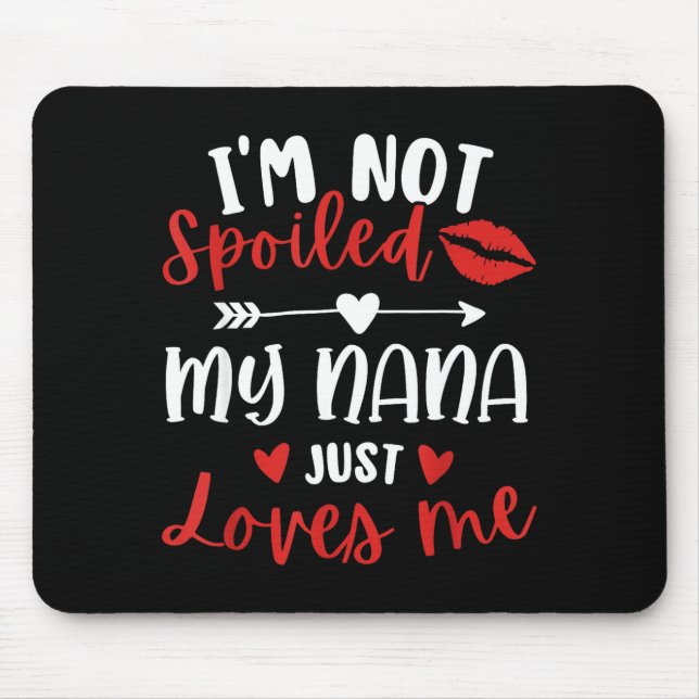 I'm Not Siled My Nana Loves Me Family Reunion Matc Mouse Mat (Front)