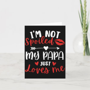 I'm Not Siled My Papa Loves Me Daughter Son Family Card