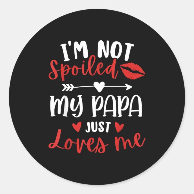 I'm Not Siled My Papa Loves Me Daughter Son Family Classic Round Sticker (Front)