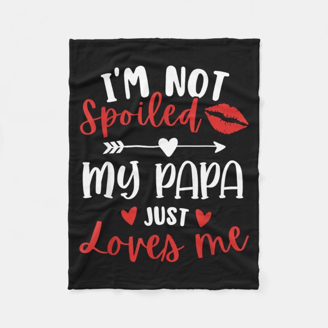 I'm Not Siled My Papa Loves Me Daughter Son Family Fleece Blanket (Front)