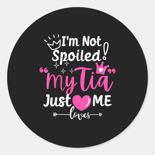 I'm Not Siled My Tia Just Loves Me Aunt Team Kids  Classic Round Sticker (Front)