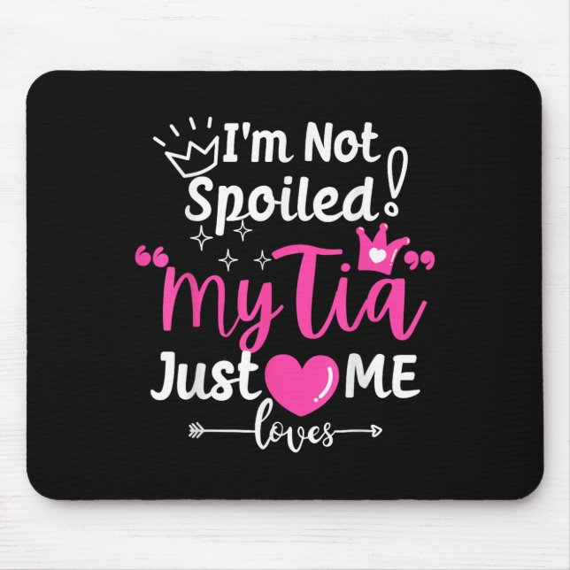 I'm Not Siled My Tia Just Loves Me Aunt Team Kids  Mouse Mat (Front)