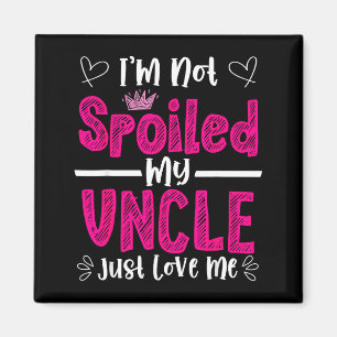 I'm Not Siled My Uncle Just Loves Me Niece Love Bi Magnet
