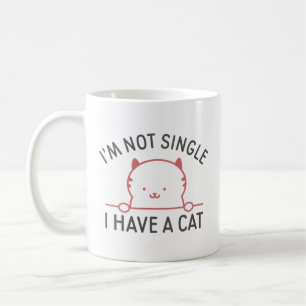 I'm Not Single I Have A Cat Coffee Mug