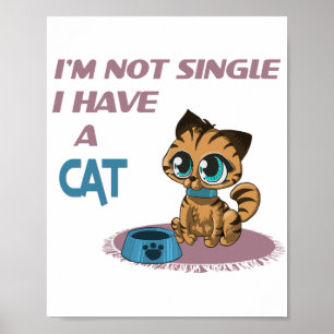 I'm not single I have a cat Funny cat quote brown  Poster