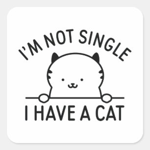 I'm Not Single I Have A Cat Square Sticker