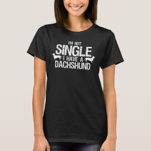 Im Not Single I Have A Dachshund Dog Men Women T-Shirt