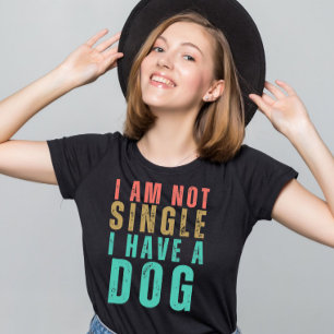 I'm not single i have a dog funny Valentine quote T-Shirt