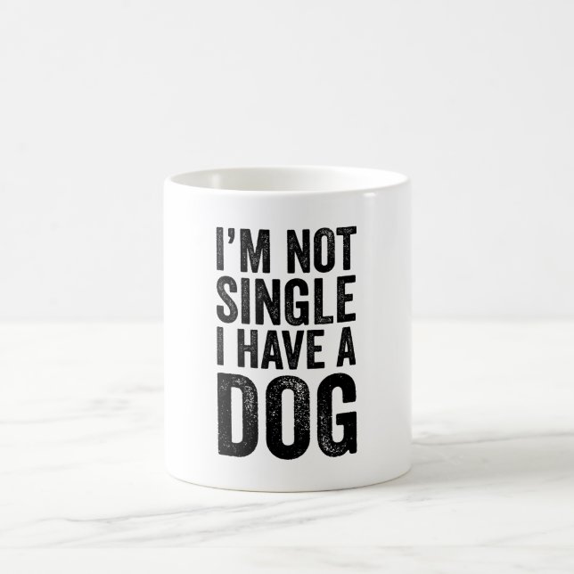 I'M Not Single I Have A Dog Sarcastic  Coffee Mug (Center)