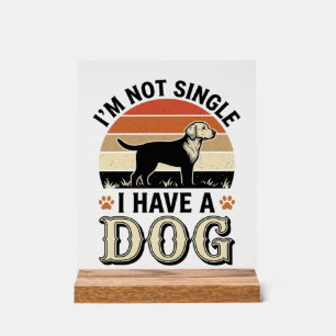 I'm Not Single I Have a Dog Vintage Shirt Design_1 Acrylic Sign
