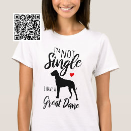 I'm Not Single I Have A Great Dane T-Shirt
