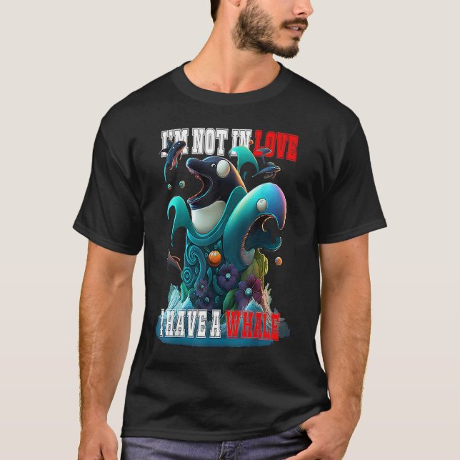I'm not Single I have a Whale  Valentine FIsh Ocea T-Shirt (Front)