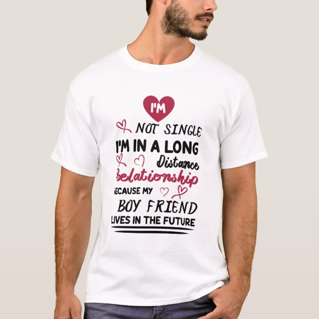 i'm-not-single-i'm-in-a-long-relationship T-SHIRT (Front)