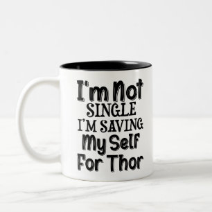 I'm Not Single I'm Saving Myself For Thor Two-Tone Coffee Mug
