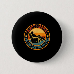I'm Not Sleeng I'm Just Resting My Eyes Fathers Da 6 Cm Round Badge