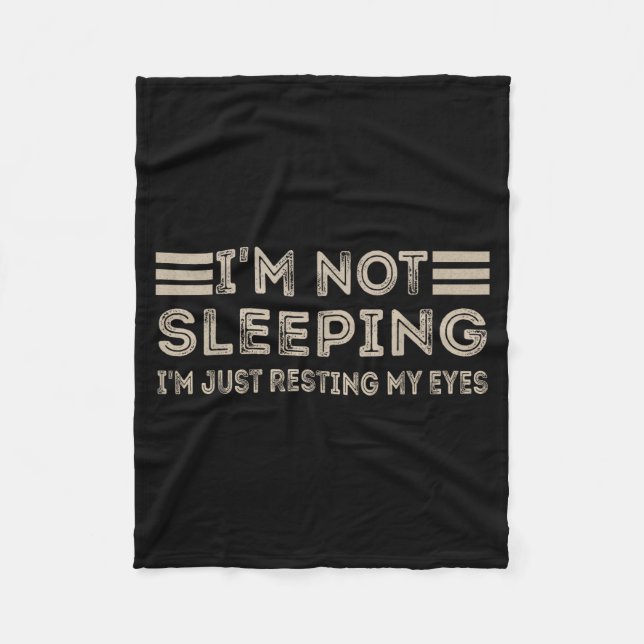 I'm Not Sleeng I'm Just Resting My Eyes Funny Quot Fleece Blanket (Front)
